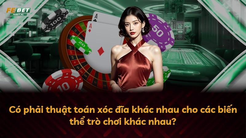 Có phải thuật toán xóc đĩa khác nhau cho các biến thể trò chơi khác nhau?
