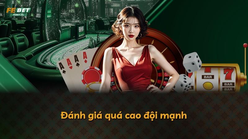 Đánh giá quá cao đội mạnh