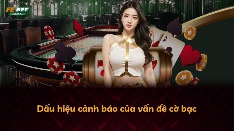 Dấu hiệu cảnh báo của vấn đề cờ bạc