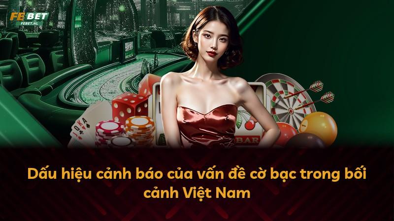 Dấu hiệu cảnh báo của vấn đề cờ bạc trong bối cảnh Việt Nam