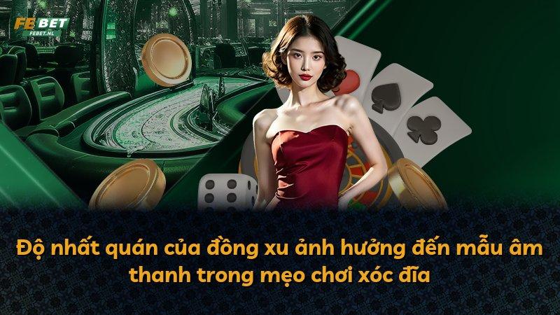 Độ nhất quán của đồng xu ảnh hưởng đến mẫu âm thanh trong mẹo chơi xóc đĩa