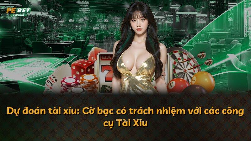 Dự đoán tài xỉu: Cờ bạc có trách nhiệm với các công cụ Tài Xỉu
