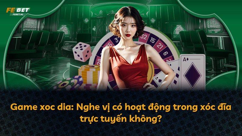 Game xoc dia: Nghe vị có hoạt động trong xóc đĩa trực tuyến không?