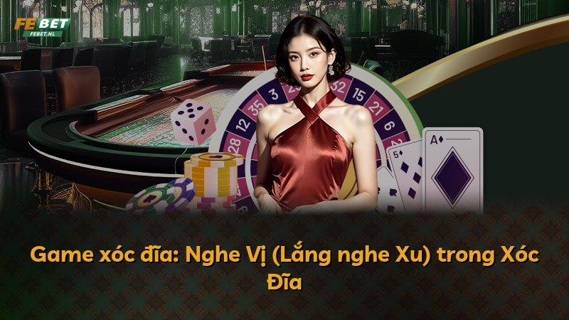 Game xóc đĩa: Nghe Vị (Lắng nghe Xu) trong Xóc Đĩa