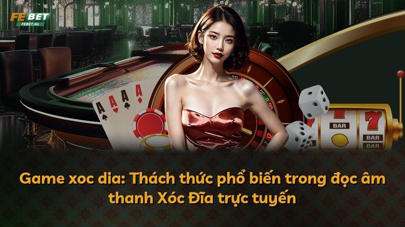 Game xoc dia: Thách thức phổ biến trong đọc âm thanh Xóc Đĩa trực tuyến