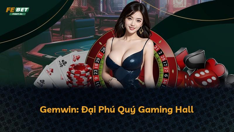 Gemwin: Đại Phú Quý Gaming Hall