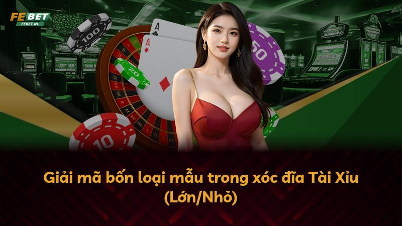Giải mã bốn loại mẫu trong xóc đĩa Tài Xỉu (Lớn/Nhỏ)