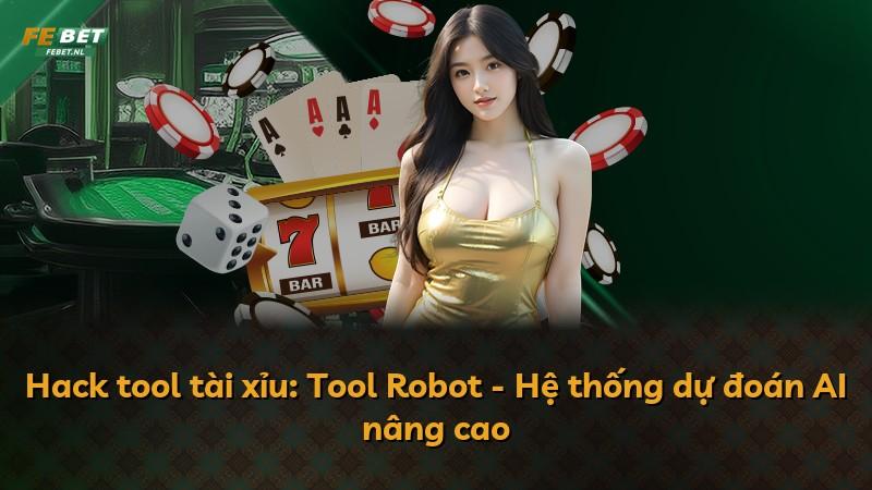Hack tool tài xỉu: Tool Robot - Hệ thống dự đoán AI nâng cao