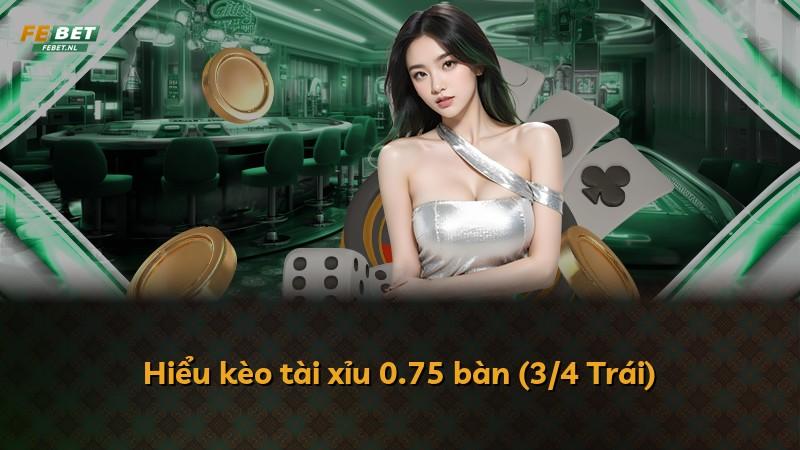 Hiểu kèo tài xỉu 0.75 bàn (3/4 Trái)
