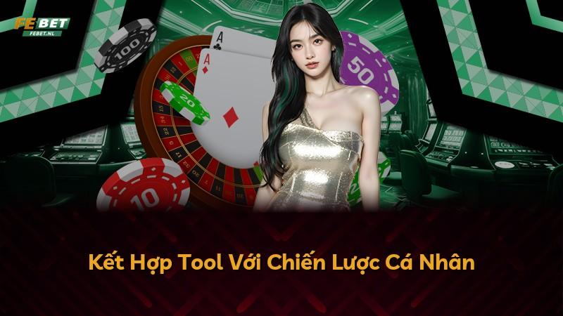 Kết Hợp Tool Với Chiến Lược Cá Nhân
