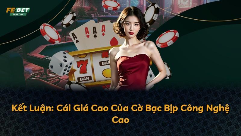 Kết Luận: Cái Giá Cao Của Cờ Bạc Bịp Công Nghệ Cao