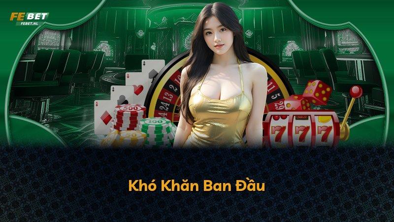 Khó Khăn Ban Đầu