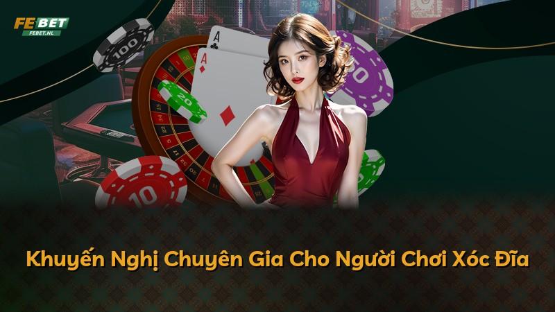 Khuyến Nghị Chuyên Gia Cho Người Chơi Xóc Đĩa