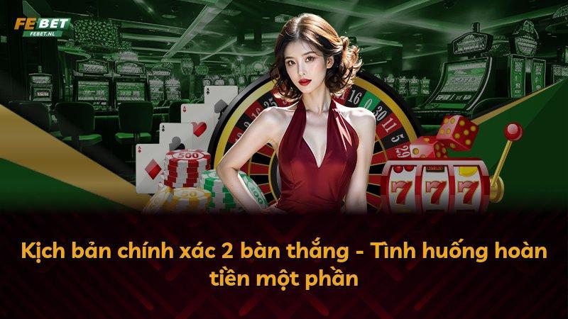 Kịch bản chính xác 2 bàn thắng - Tình huống hoàn tiền một phần