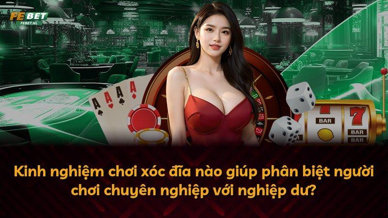 Kinh nghiệm chơi xóc đĩa nào giúp phân biệt người chơi chuyên nghiệp với nghiệp dư?