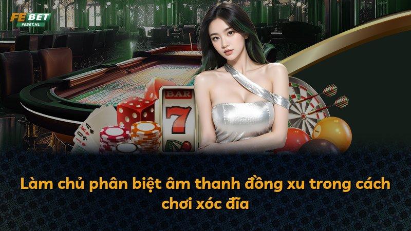 Làm chủ phân biệt âm thanh đồng xu trong cách chơi xóc đĩa