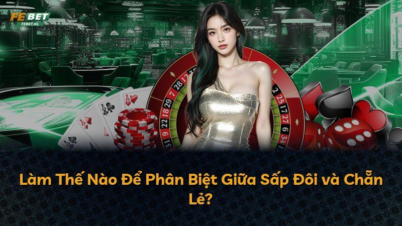 Làm Thế Nào Để Phân Biệt Giữa Sấp Đôi và Chẵn Lẻ?