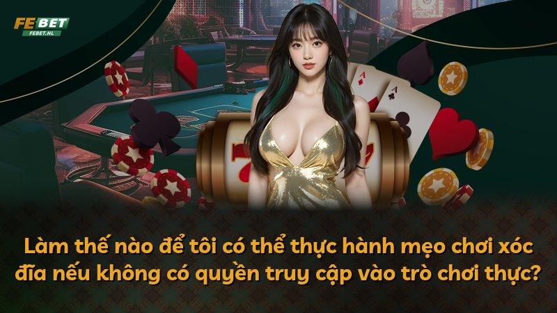 Làm thế nào để tôi có thể thực hành mẹo chơi xóc đĩa nếu không có quyền truy cập vào trò chơi thực?