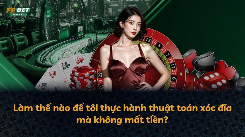 Làm thế nào để tôi thực hành thuật toán xóc đĩa mà không mất tiền?