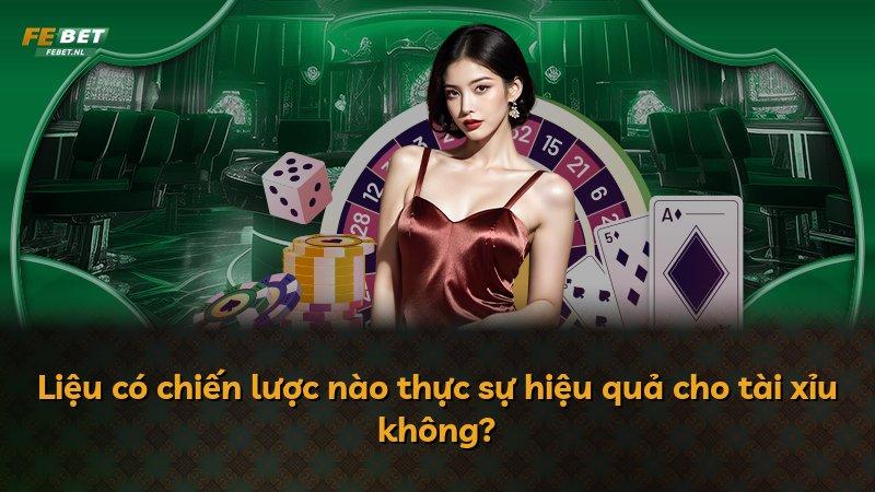 Liệu có chiến lược nào thực sự hiệu quả cho tài xỉu không?