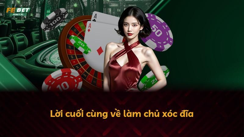 Lời cuối cùng về làm chủ xóc đĩa