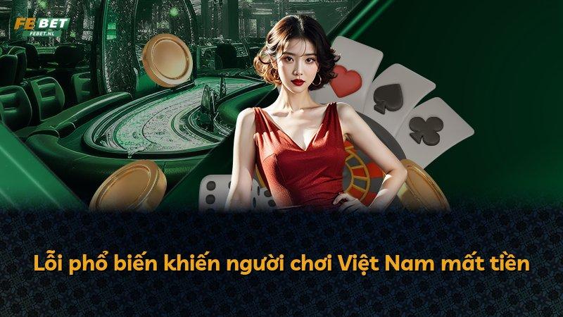 Lỗi phổ biến khiến người chơi Việt Nam mất tiền