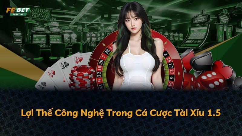 Lợi Thế Công Nghệ Trong Cá Cược Tài Xỉu 1.5