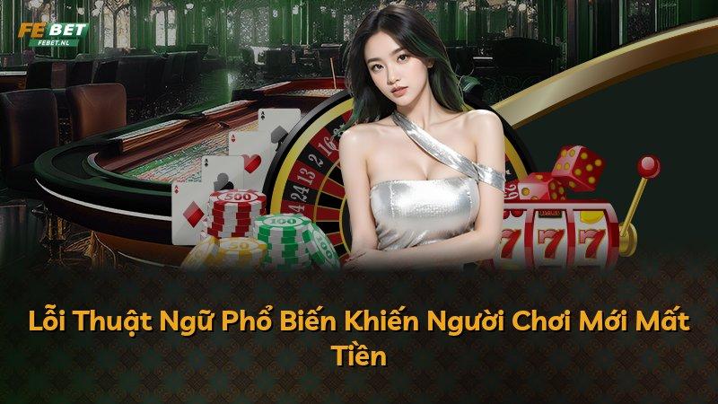 Lỗi Thuật Ngữ Phổ Biến Khiến Người Chơi Mới Mất Tiền