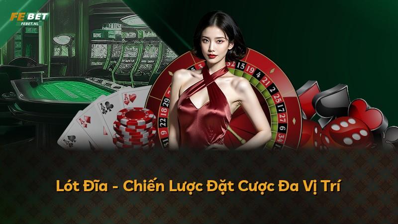 Lót Đĩa - Chiến Lược Đặt Cược Đa Vị Trí