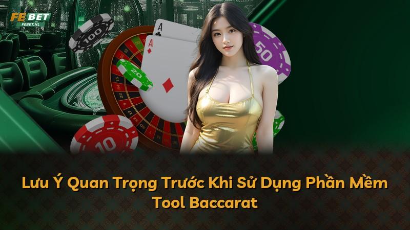 Lưu Ý Quan Trọng Trước Khi Sử Dụng Phần Mềm Tool Baccarat
