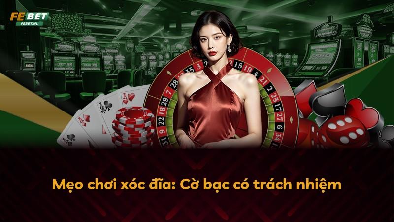 Mẹo chơi xóc đĩa: Cờ bạc có trách nhiệm
