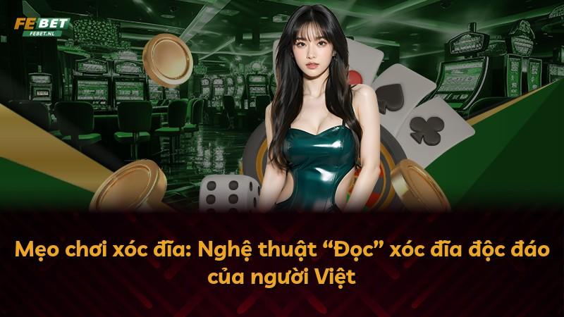 Mẹo chơi xóc đĩa: Nghệ thuật “Đọc” xóc đĩa độc đáo của người Việt