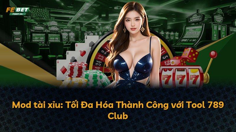 Mod tài xỉu: Tối Đa Hóa Thành Công với Tool 789 Club
