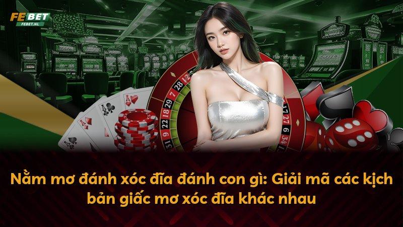 Nằm mơ đánh xóc đĩa đánh con gì: Giải mã các kịch bản giấc mơ xóc đĩa khác nhau