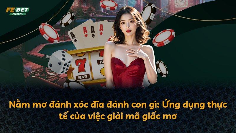 Nằm mơ đánh xóc đĩa đánh con gì: Ứng dụng thực tế của việc giải mã giấc mơ