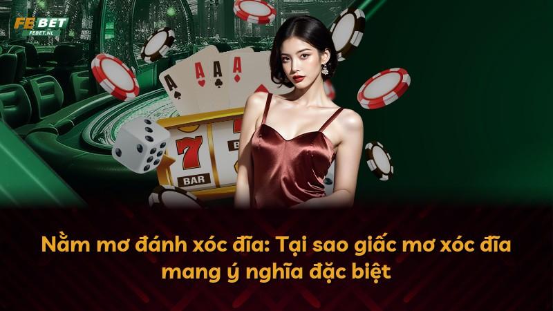 Nằm mơ đánh xóc đĩa: Tại sao giấc mơ xóc đĩa mang ý nghĩa đặc biệt