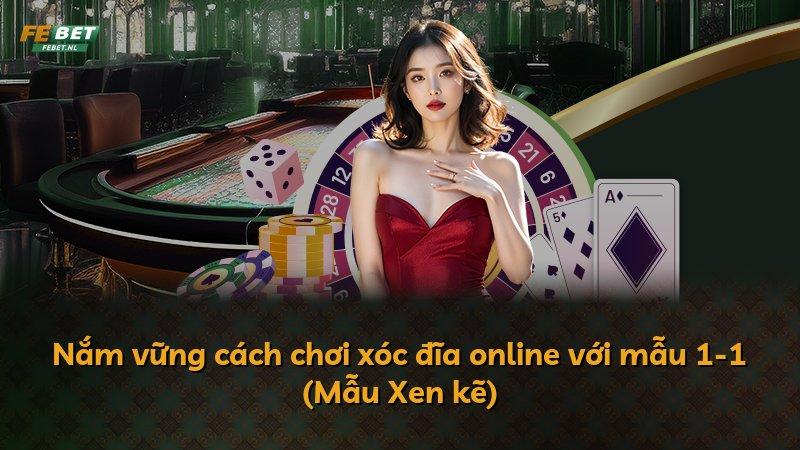 Nắm vững cách chơi xóc đĩa online với mẫu 1-1 (Mẫu Xen kẽ)