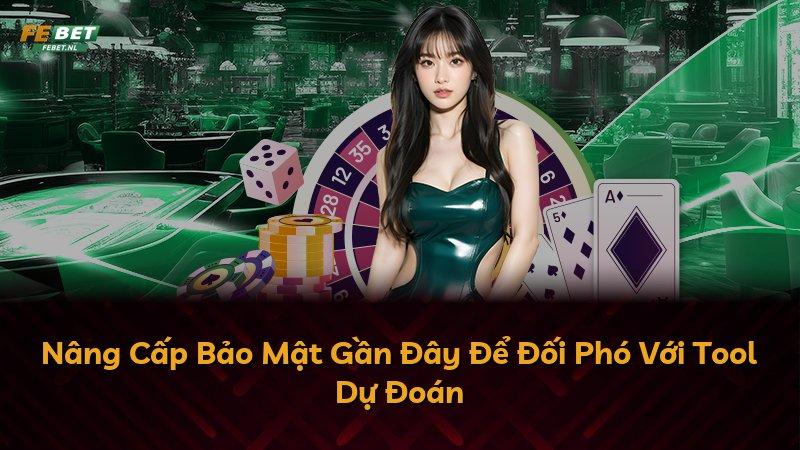 Nâng Cấp Bảo Mật Gần Đây Để Đối Phó Với Tool Dự Đoán