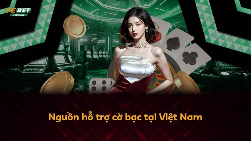 Nguồn hỗ trợ cờ bạc tại Việt Nam