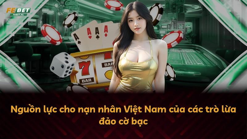 Nguồn lực cho nạn nhân Việt Nam của các trò lừa đảo cờ bạc