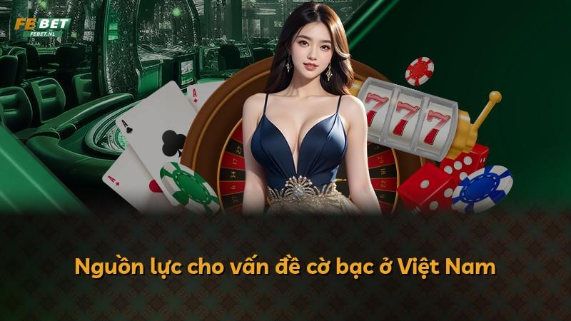 Nguồn lực cho vấn đề cờ bạc ở Việt Nam