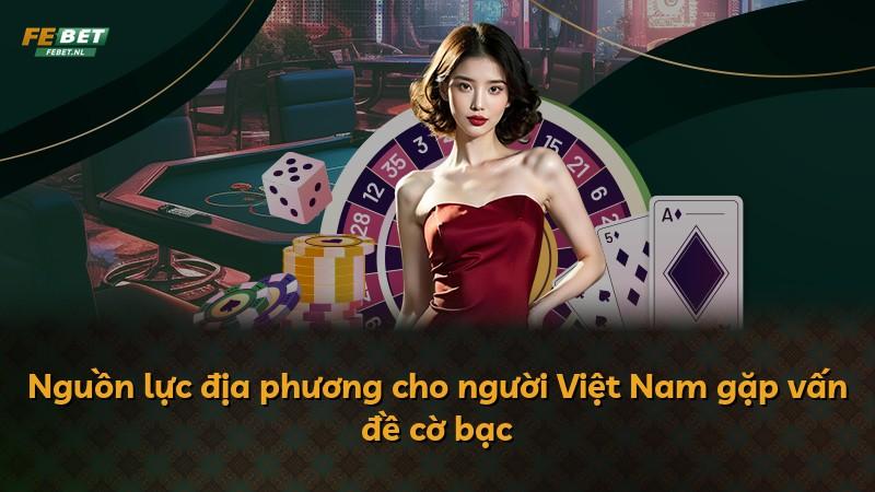 Nguồn lực địa phương cho người Việt Nam gặp vấn đề cờ bạc