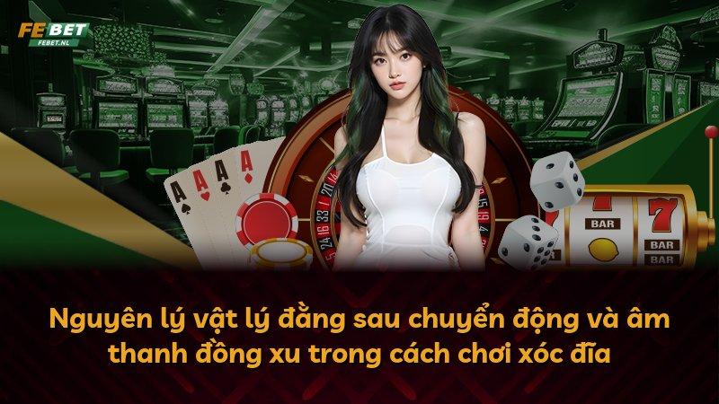 Nguyên lý vật lý đằng sau chuyển động và âm thanh đồng xu trong cách chơi xóc đĩa