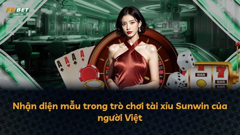 Nhận diện mẫu trong trò chơi tài xỉu Sunwin của người Việt