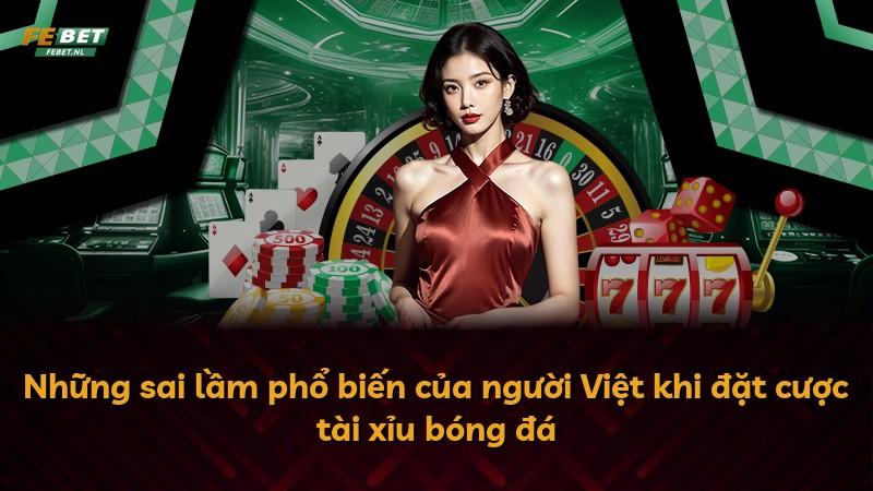 Những sai lầm phổ biến của người Việt khi đặt cược tài xỉu bóng đá