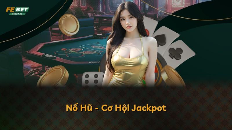 Nổ Hũ - Cơ Hội Jackpot