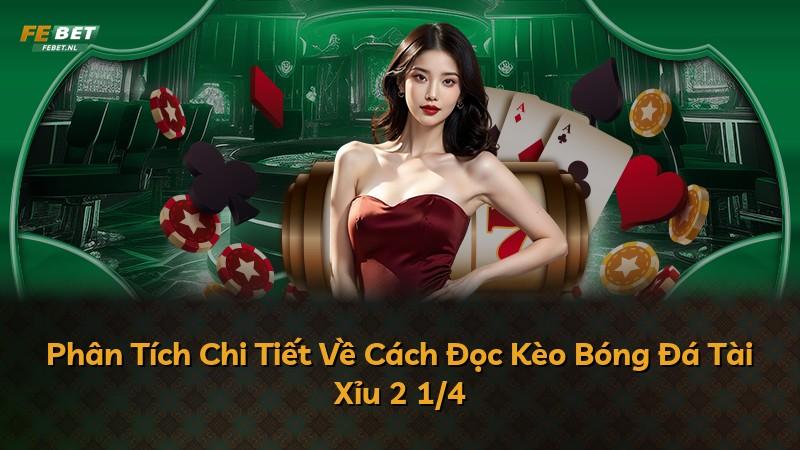 Phân Tích Chi Tiết Về Cách Đọc Kèo Bóng Đá Tài Xỉu 2 1/4
