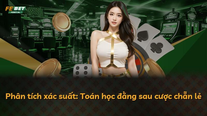Phân tích xác suất: Toán học đằng sau cược chẵn lẻ