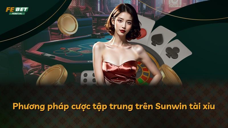 Phương pháp cược tập trung trên Sunwin tài xỉu