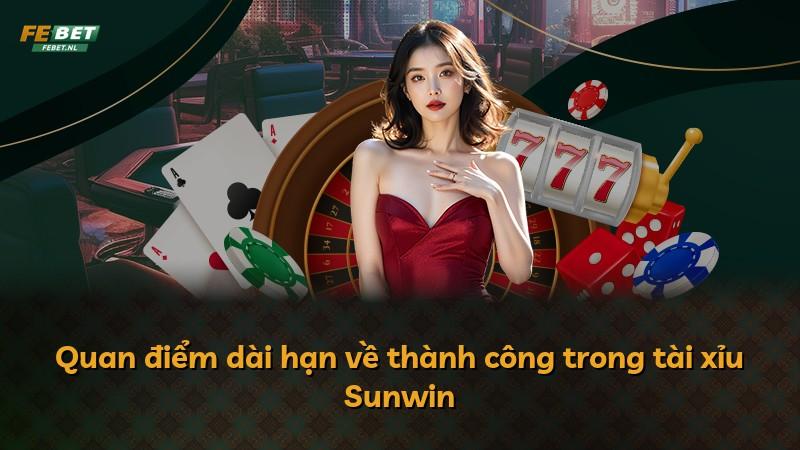 Quan điểm dài hạn về thành công trong tài xỉu Sunwin